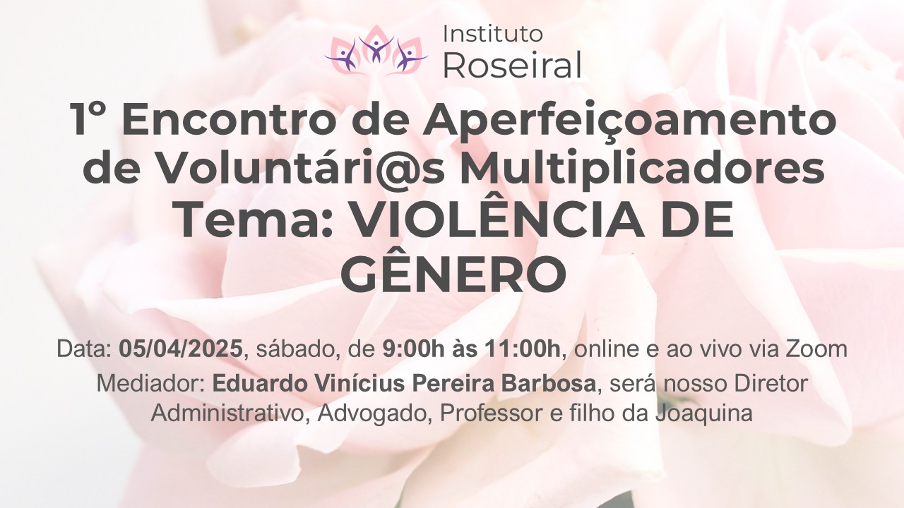 1º Encontro de Aperfeiçoamento de Voluntári@s Multiplicadores: VIOLÊNCIA DE GÊNERO
