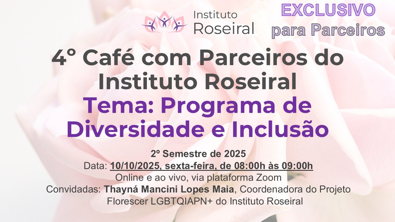 4º Café com Parceiros do Instituto Roseiral - 2º Semestre 2025
