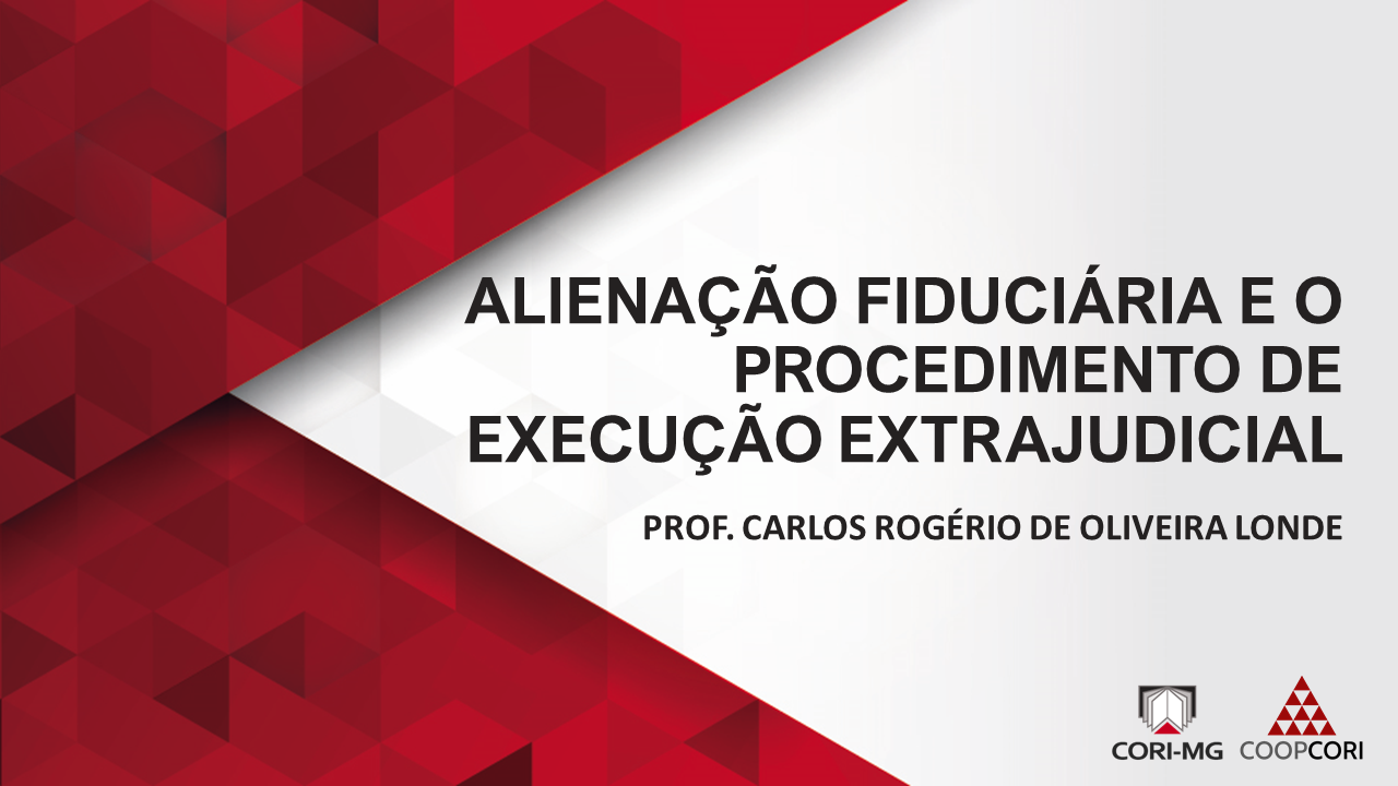 Cursos Jurídicos Introdutórios - Curso 07 - Alienação Fiduciária e o Procedimento de Execução Extrajudicial