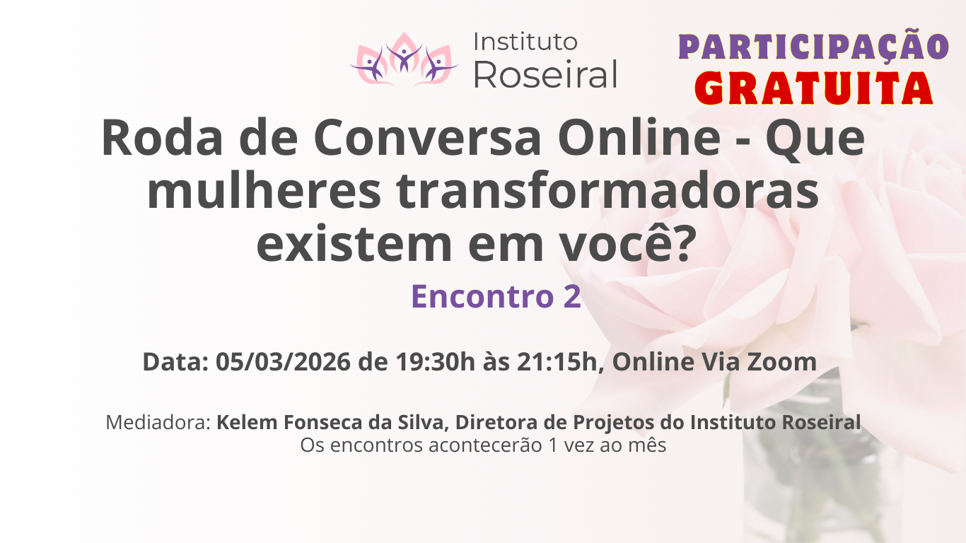 Roda de Conversa Online - Que mulheres transformadoras existem em você?