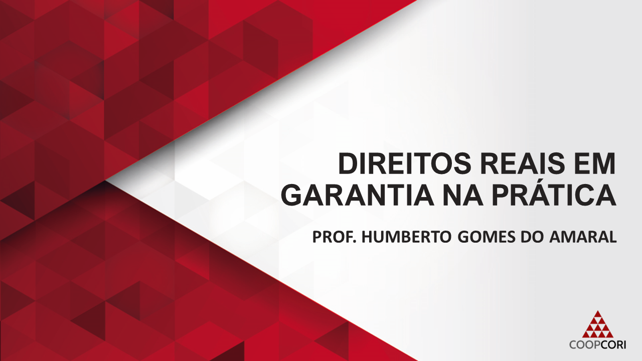 Cursos de Prática - Curso 07 - Direitos Reais em Garantia na Prática