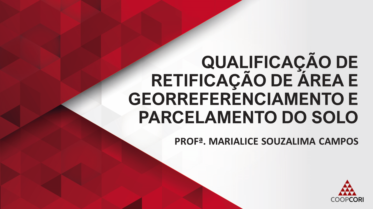 Cursos de Prática - Qualificação de Retificação de Área e Georreferenciamento e Parcelamento do Solo