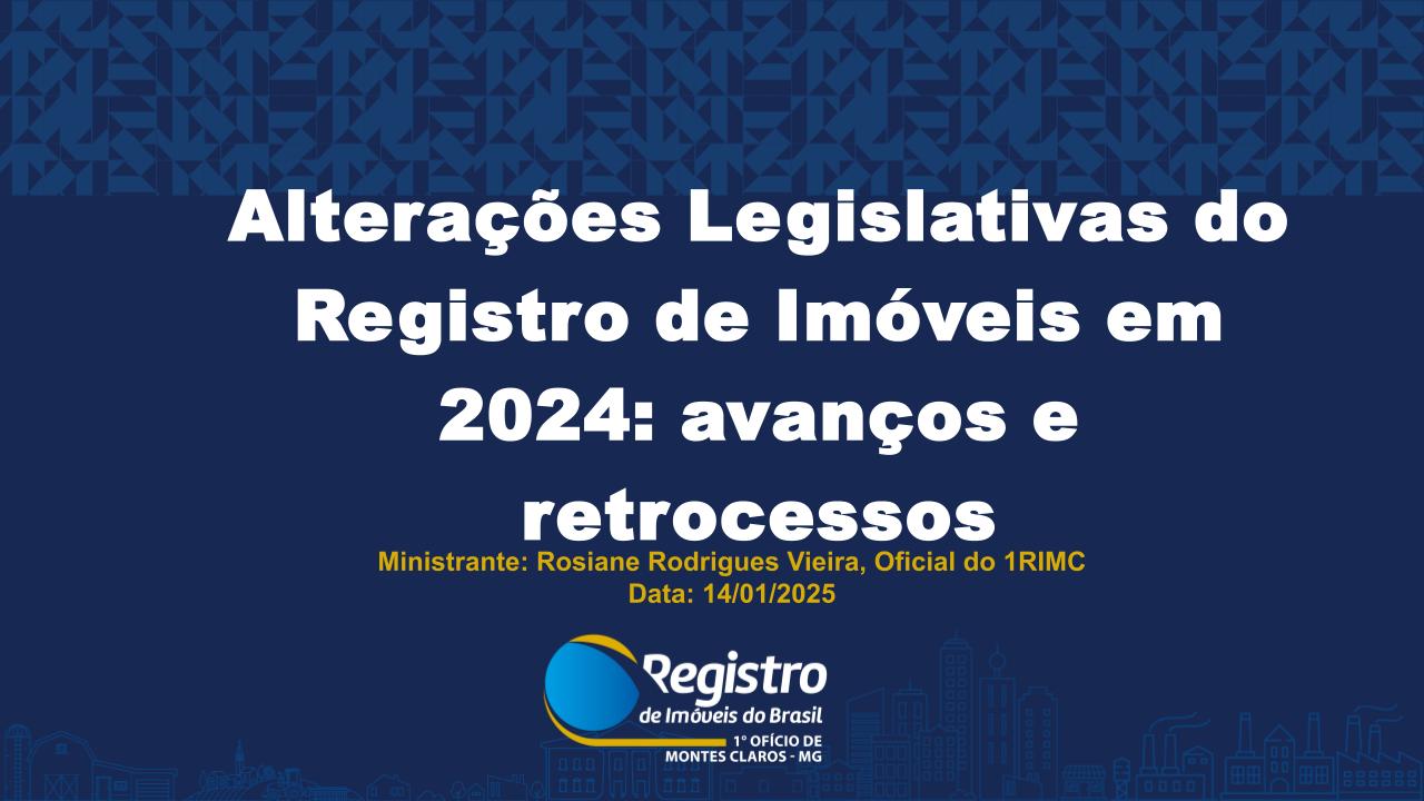Alterações Legislativas do Registro de Imóveis em 2024: avanços e retrocessos