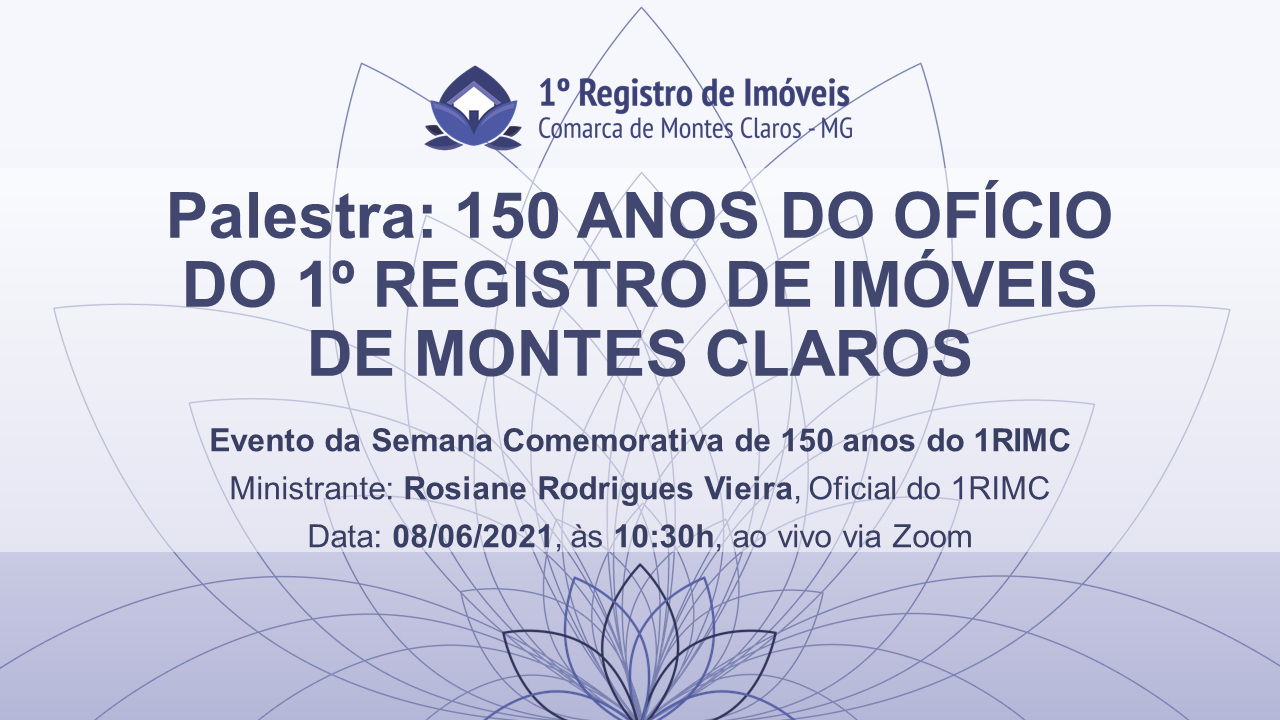 Palestra: 150 anos do Ofício do 1º Registro de Imóveis de Montes Claros