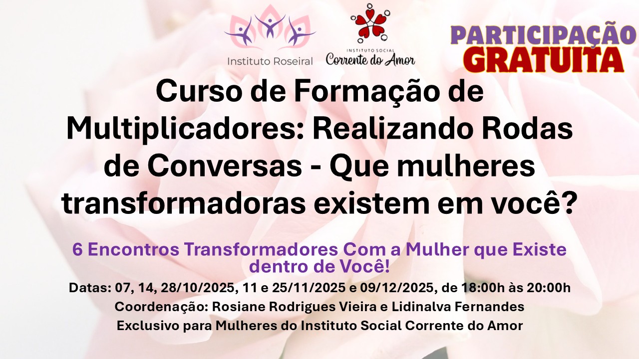 Curso de Formação de Multiplicadores: Realização de Rodas de Conversa "Que mulheres transformadoras existem em você?"